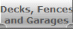 Decks, Fences
and Garages